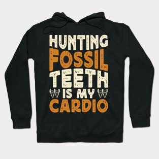 Hunting Fossil Teeth Is My Cardio T shirt For Women Hoodie
